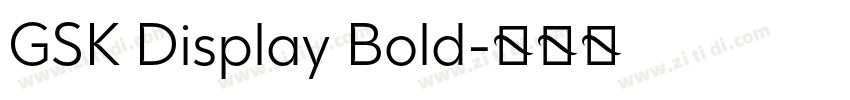GSK Display Bold字体转换 GSK Display Bold字体转换